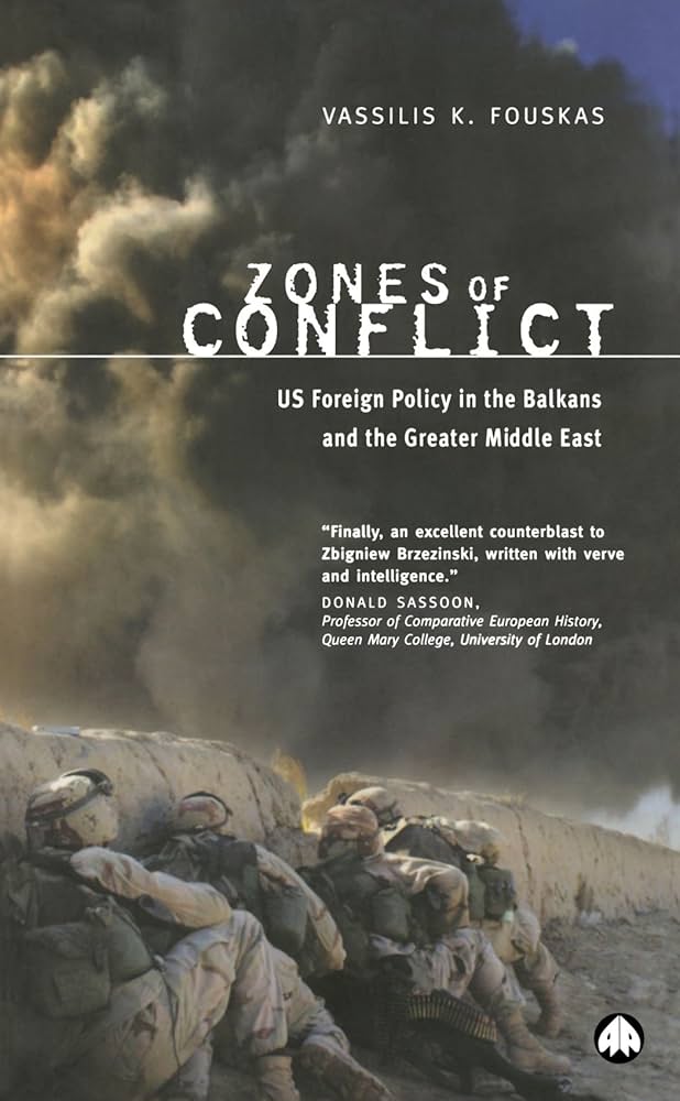 Zones Of Conflict: US Foreign Policy in the Balkans and the Greater Middle East